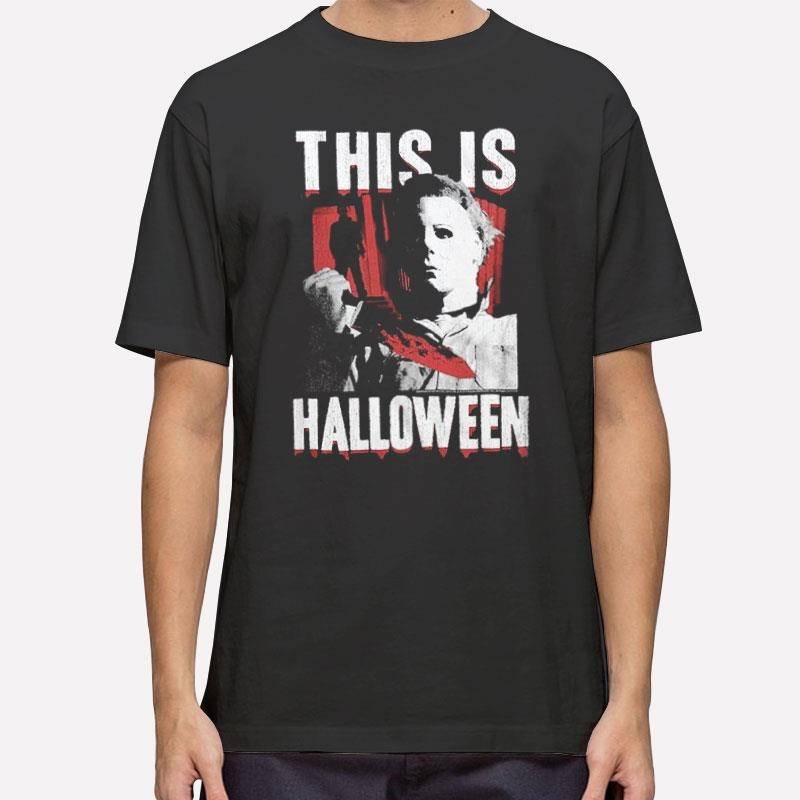 Michael Myers This Is Halloween T Shirt.jpg
