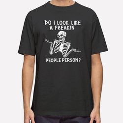 funny skeleton do i like a freakin people person t shirt