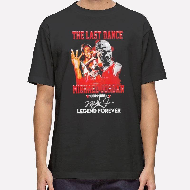 Michael Jordan the Last Dance Legend Forever Shirt.jpg