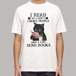 i read so i dont choke people save black cat shirt