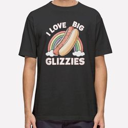 i love big glizzies lgbtq rainbow t shirt