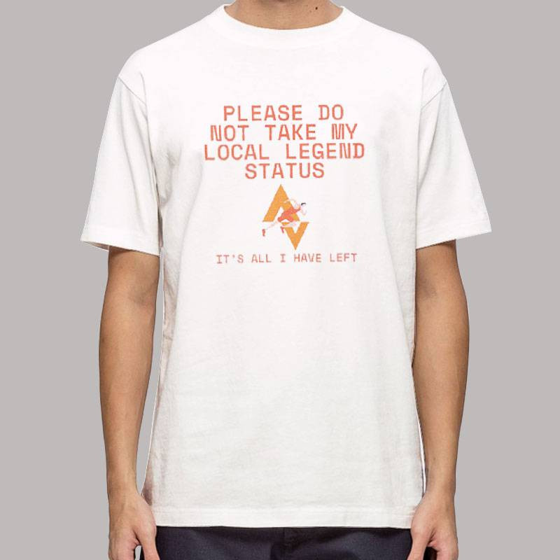 Funny Strava Please Dont Take My Local Legend Status T Shirt 0