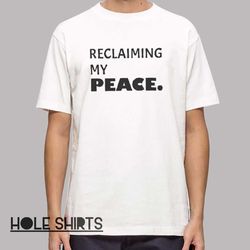 funny reclaiming my peace t shirt