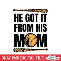 he got it from his mom leopard baseball bat png, mother day png, digital download