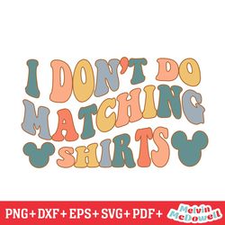 i don't do matching shirts mickey mouse svg, disney svg ,disney mickey svg , digital download
