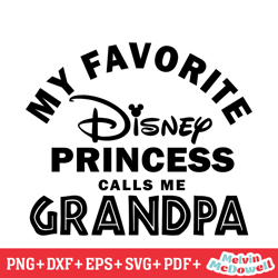 my favourite disney princess calls me grandpa svg, disney svg ,disney mickey svg , digital download