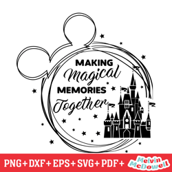 making magical memories together mickey kingdom svg, disney svg ,disney mickey svg , digital download file