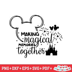 making magical memories together mickey svg, disney svg ,disney mickey svg , digital download file