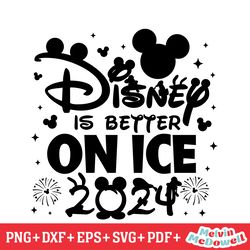 disney is better on ice 2024 svg, disney svg ,disney mickey svg , digital download