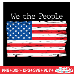 we the people american flag svg, 4th of july svg, digital download