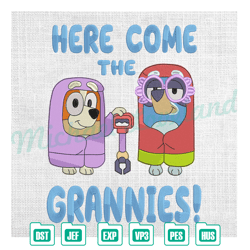 here come the grannies bluey bingo family embroidery ,embroidery design, digital embroidery,embroidery files