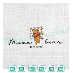 mama bear winnie the pooh cartoon est 2024 embroidery ,embroidery design, digital embroidery,embroidery files
