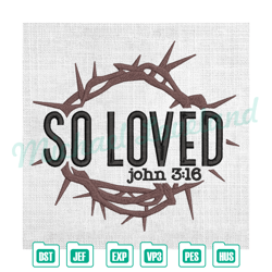 so loved john 3 16 easter day embroidery , embroidery design file, digital embroidery