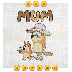 mum bluey bingo heeler family vacation mother day embroidery ,embroidery design, digital embroidery,embroidery file