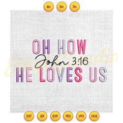 oh how john 3 16 he loves us embroidery ,digital embroidery, embroidery file