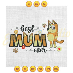 best mum ever bluey bingo floral mother day embroidery ,digital embroidery, embroidery file