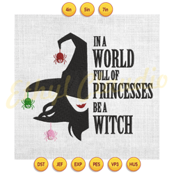 in a world full of princesses be a witch embroidery ,digital embroidery, embroidery file