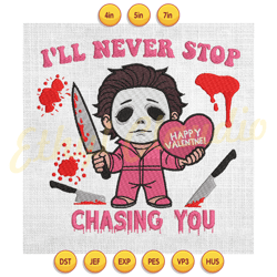 i'll never stop chasing you happy valentine killer embroidery ,digital embroidery, embroidery