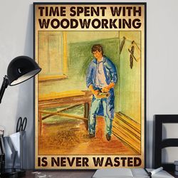 Carpenter Poster, Carpenter Time Spent With Woodworki, Gift For Him, Poster Decor, Poster Gift For Home, Carpenter Gifts