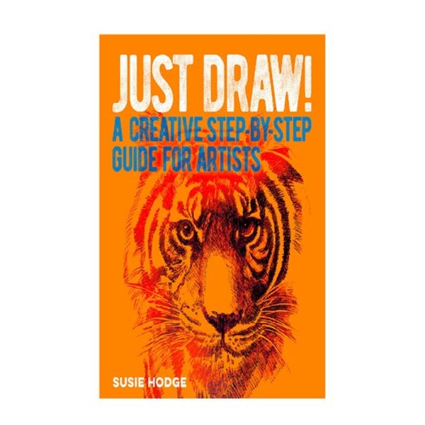 Justea Drawing Just Draw!: A Creative Step-by-Step Guide for Artists | Inspire Uplift