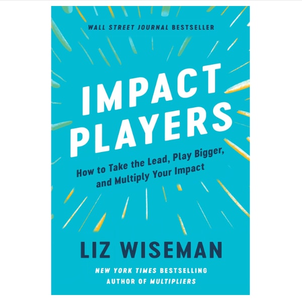 Impact Players- How to Take the Lead, Play Bigger, and Multiply Your Impact.png