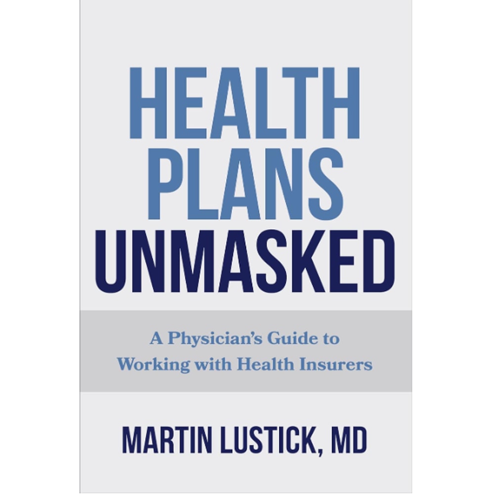 A Physician's Guide to Working with Health Insurers 1st Edition.png