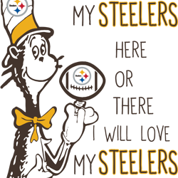I Will Love My Steelers Here Or There, I Will Love My Steelers Everywhere Svg, Dr Seuss Svg, Sport Svg, Digital download
