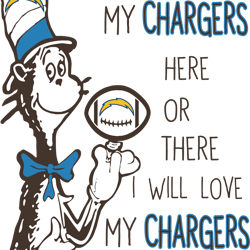 I Will Love My Chargers Here Or There, I Will Love My Chargers Everywhere Svg, Dr Seuss Svg, Sport Svg, Digital download