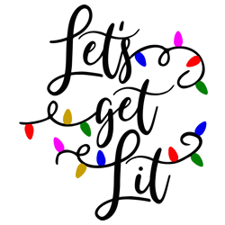 Lets Get Lit Christmas Svg, Lets Get Lit Svg, Funny Christmas Svg, Christmas Quote Svg, Christmas Svg, Digital download