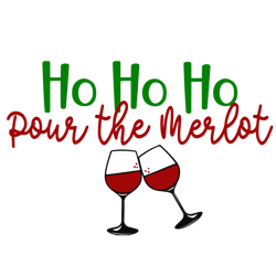 Ho Ho Ho Pour the Merlot Svg, Funny Christmas Svg, Christmas Quote Svg, Christmas Svg, Digital download