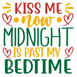 Kiss me now midnight is past my bedtime christmas Svg, Christmas Quote Svg, Christmas Svg, Digital download