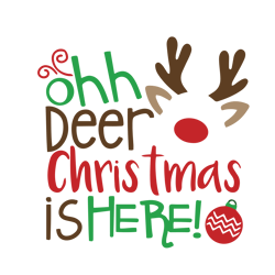 Ohh deer christmas is here Svg, Christmas Quote Deer Svg, Christmas Deer Svg, Christmas Svg, Digital download