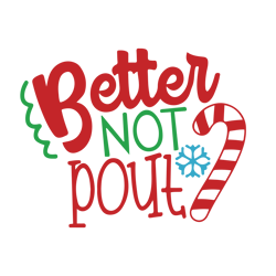 Better Not Pout christmas Svg, Funny Christmas Svg, Merry Christmas Svg, Christmas Svg, Holiday Svg, Digital download