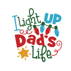 Light up Dad's Life Christmas Svg, Funny Christmas Svg, Merry Christmas Svg, Christmas Svg, Digital download