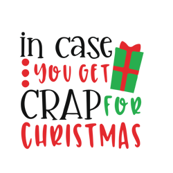 In case you get crap for Christmas Svg, Funny Christmas Svg, Merry Christmas Svg, Christmas Svg, Digital download
