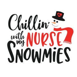 Chillin with my nurse snowmies Svg, Funny Christmas Svg, Merry Christmas Svg, Christmas Svg, Digital download