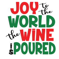 Joy World The Wine Is Poured Svg, Merry Christmas Svg, Funny Christmas svg, Christmas Svg, Holiday Svg, Digital download
