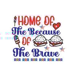 Home Of The Because Of The Brave Svg, 4th of July Svg, Independence Day Svg, Happy 4th Of July Svg, Digital download