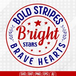 bold stripes bright stars brave hear svg, 4th of july svg, happy 4th of july svg, independence day svg, instant download