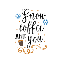 snow coffee and you svg, starbucks coffee cups svg, starbucks svg, starbucks logo svg, starbucks wrap, cut file