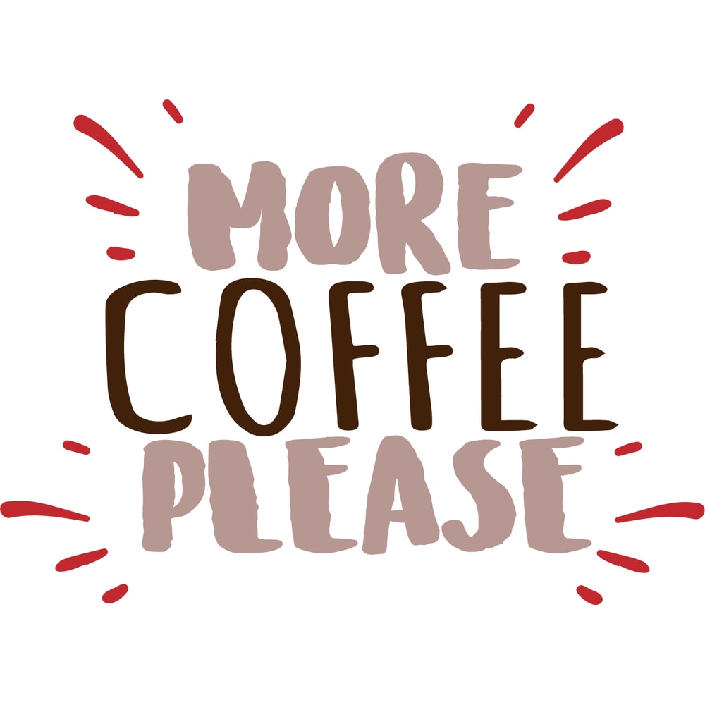 MORE COFFEE PLEASE 3.png