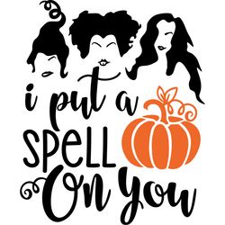 i put a spell on you sanderson sisters svg, sandersonn svg, hocus pocus svg, digital download