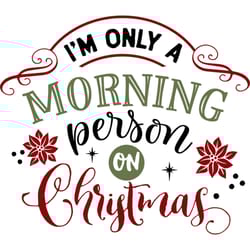 im only a morning person svg, funny christmas svg, christmas svg, christmas logo svg, cut file