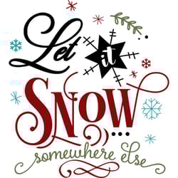let it snow somewhere else svg, funny christmas svg, christmas svg, christmas logo svg, cut file