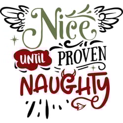 nice until proven naughty svg, funny christmas svg, christmas svg, christmas logo svg, cut file