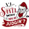 Santa why you be judgin.jpg