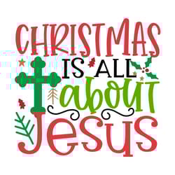 christmas is all about jesus svg, christmas svg, christmas svg design, digital download