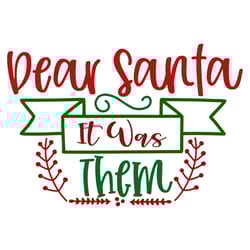 dear santa it was them svg, christmas svg, merry christmas svg, christmas svg design, digital download