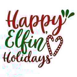happy elfin' holidays svg, christmas svg, merry christmas svg, christmas svg design, digital download