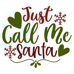 just call me santa svg, christmas svg, merry christmas svg, christmas svg design, digital download